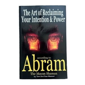 The Art Of Reclaiming Your Intention & Power According To Abram By Sue Massari